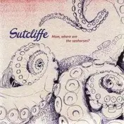 Sutcliffe Jugend - Mom Where Are the Horses