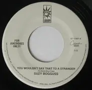 Suzy Bogguss - You Wouldn't Say That To A Stranger