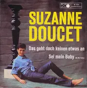 7inch Vinyl Single - Suzanne Doucet - Das Geht Doch Keinen Etwas An / Sei Mein Baby