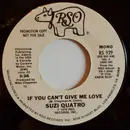 7inch Vinyl Single - Suzi Quatro - If You Can't Give Me Love