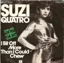 7'' - Suzi Quatro - I Bit Off More Than I Could Chew