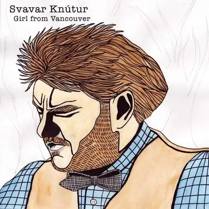 Svavar Knutur - Girl From Vancouver