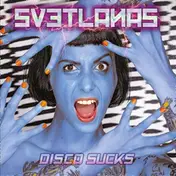 Svetlanas - Disco Sucks