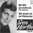 7inch Vinyl Single - Sven Martin - Mir Fällt Gar Nichts Ein (Der Flohwalzer) / Wie Werde Ich Ein Plattenstar?