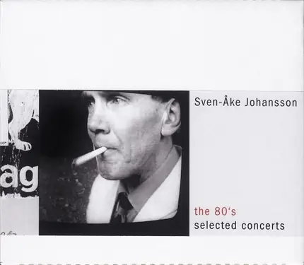 Sven-Åke Johansson - The 80's Selected Concerts