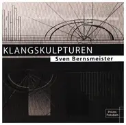 Sven Bernsmeister - Klangskulpturen