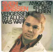 Sven Jenssen - Amigo, So Ist Das Leben / Vergessen Ist Alles Was War