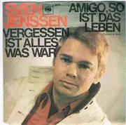 7inch Vinyl Single - Sven Jenssen - Amigo, So Ist Das Leben / Vergessen Ist Alles Was War