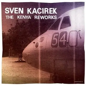 SVEN KACIREK - THE KENYA REWORKS