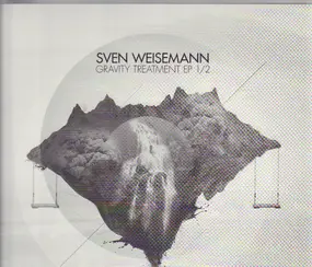 SVEN WEISEMANN - Gravity Treatment Ep 1/2