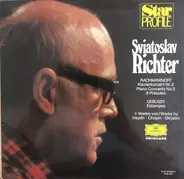 Sviatoslav Richter - Sergei Vasilyevich Rachmaninoff , Claude Debussy - Star Profile