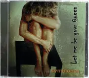 CD - Symbioose - Let Me Be Your Queen