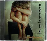 Symbioose - Let Me Be Your Queen