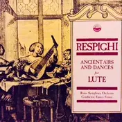 Symphony Orchestra Of Rome - Respighi: Ancient Airs & Dances For Lute