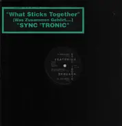 Sync' Tronic - What Sticks Together