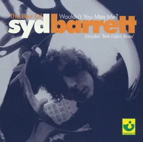 Syd Barrett - The Best Of Syd Barrett - Wouldn't You Miss Me?