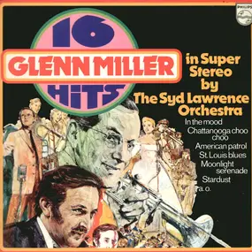 Syd Lawrence - 16 Glenn Miller Hits In Super Stereo By The Syd Lawrence Orchestra