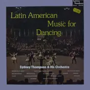 Sydney Thompson And His Orchestra - Latin American Music For Dancing