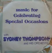 Sydney Thompson And His Orchestra - Music For Celebrating Special Occasions