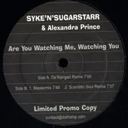 Syke 'n' Sugarstarr & Alexandra Prince - Are You Watching Me, Watching You