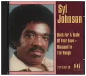 Syl Johnson - Back For A Taste Of Your Love + Diamond In The Rough