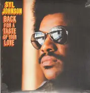 Syl Johnson - Back for a Taste of Your Love