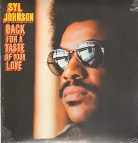 Syl Johnson - Back for a Taste of Your Love