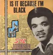 Syl Johnson - Is It Because I'm Black