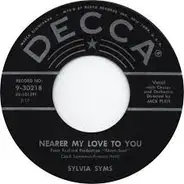 Sylvia Syms - Nearer My Love To You / I Cry For More