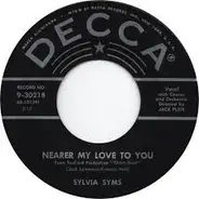 Sylvia Syms - Nearer My Love To You / I Cry For More