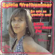 7inch Vinyl Single - Sylvia Vrethammar - So Wie Es Gestern War / Schön War Dieser Tag
