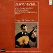 Weiss / Kellner / Bach / Eugen M. Dombois - Die BarockLaute I / The Baroque Lute I / Le Luth Baroque I