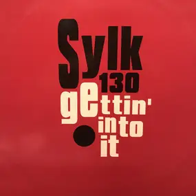 Sylk130 - Gettin' Into It