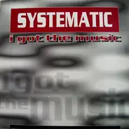 Systematic - I Got The Music