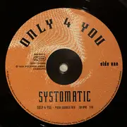 12inch Vinyl Single - Systomatic - Only 4 You