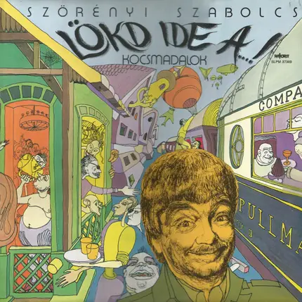 Szabolcs Szörényi - Lökd Ide A ...! Kocsmadalok