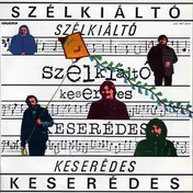 Szélkiáltó Együttes - Keserédes