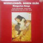 Szentendrey Klára / János Pere / Albert Balogh Gypsy Band - Szerelemből Sosem Elég