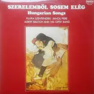 Szentendrey Klára / János Pere / Albert Balogh Gypsy Band - Szerelemből Sosem Elég
