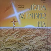 Szunyogh Szabolcs , István Mártha - Jézus, Az Ember Fia